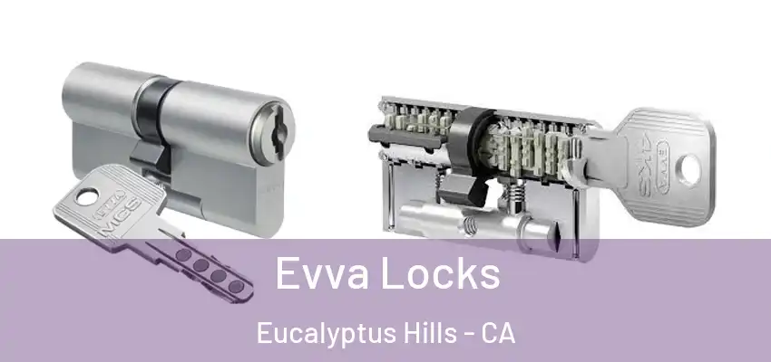  Evva Locks Eucalyptus Hills - CA
