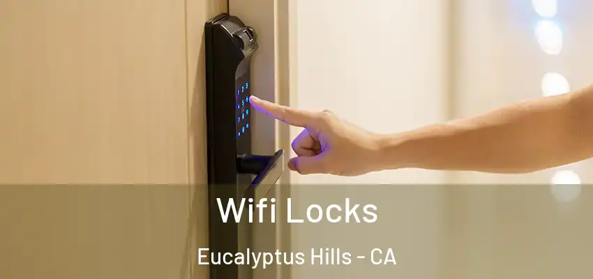  Wifi Locks Eucalyptus Hills - CA